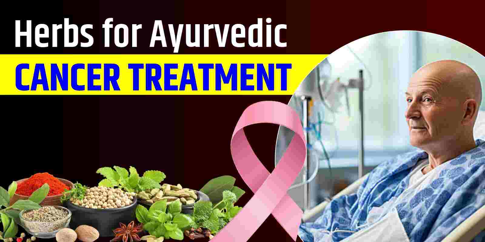 Herbs for Ayurvedic Cancer Treatment