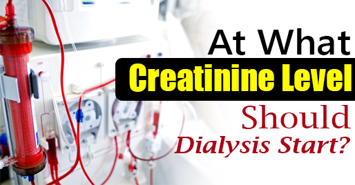 At What Creatinine Level Should Dialysis Start?